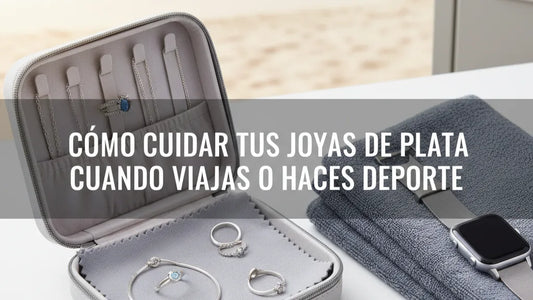 Cómo cuidar tus joyas de plata cuando viajas o haces deporte